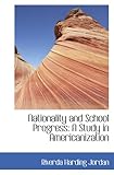 Nationality and School Progress: A Study in Americanization