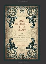 One Religion Too Many: The Religiously Comparative Reflections of a Comparatively Religious Hindu