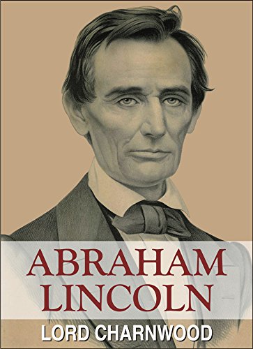 Abraham Lincoln: A Complete Biography (