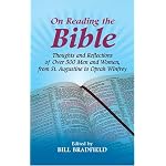 On Reading the Bible: Thoughts and Reflections of Over 500 Men and Women, from St. Augustine to Oprah Winfrey book cover