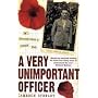 A Very Unimportant Officer: Life and Death on the Somme and at Passchendaele