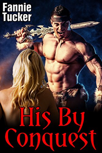 His By Conquest (Huge Size Barbarian) (The Warlord's Conquests Book 1)