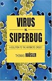 Viruses Vs. Superbugs: A Solution to the Antibiotics Crisis?