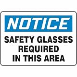 Safety Sign, Notice Safety Glasses Required In This Area, 7 X 10, Plastic