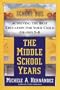 The Middle School Years (Achieving the Best Education for Your Child Grades 5-8)