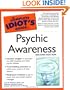 The Complete Idiot's Guide to Psychic Awareness, Second Edition