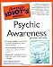 The Complete Idiot's Guide to Psychic Awareness, Second Edition The Complete Idiot's Guide to Psychic Awareness, Second Edition