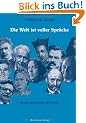 Die Welt ist voller Spr�che. Gro�e Aphoristiker im Portr�t.