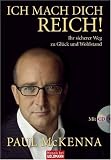 Paul McKenna: Ich mach dich reich!: Ihr sicherer Weg zu Gl�ck und Wohlstand