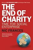 The End of Charity: Time for Social Enterprise