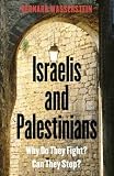 Israelis and Palestinians: Why Do They Fight? Can They Stop? Third Edition