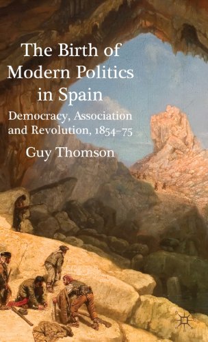 The Birth of Modern Politics in Spain: Democracy, Association and Revolution, 1854-75