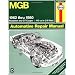 MGB Automotive Repair Manual: 1962-1980 MGB Roadster and GT Coupe With 1798 CC (110 cu in Engine) (Haynes Manuals)