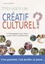Etes-vous un cr�atif culturel ? : 5 T�moignages pour mieux comprendre le ph�nom�ne