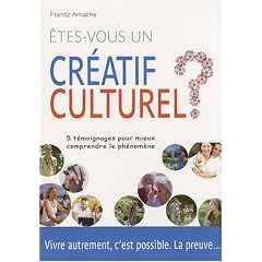 Etes-vous un cr�atif culturel ? : 5 T�moignages pour mieux comprendre le ph�nom�ne