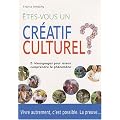 Etes-vous un cr�atif culturel ? : 5 T�moignages pour mieux comprendre le ph�nom�ne