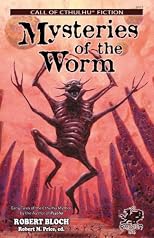 Mysteries of the Worm - All the Cthulhu Mythos Stories of Robert Bloch