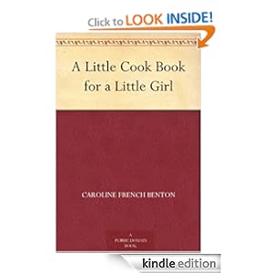 A Little Cook Book for a Little Girl - Caroline French Benton