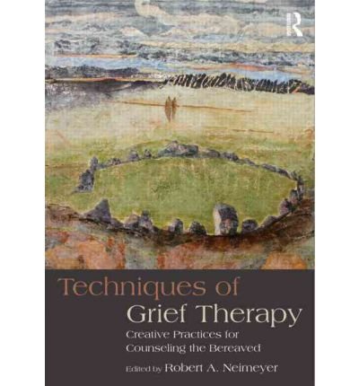 [(Techniques of Grief Therapy: Creative Practices for Counseling the Bereaved)] [Author: Robert A. Neimeyer] published on (May, 2012)
