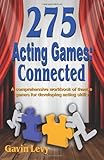275 Acting Games: Connected: A Comprehensive Workbook of Theatre Games for Developing Acting Skills