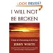 I Will Not Be Broken: Five Steps to Overcoming a Life Crisis