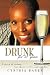 Drunk, for 27 Years: A Story of Victory - Her Choice to Live and Not Die.