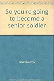 So you're going to become a senior soldier
