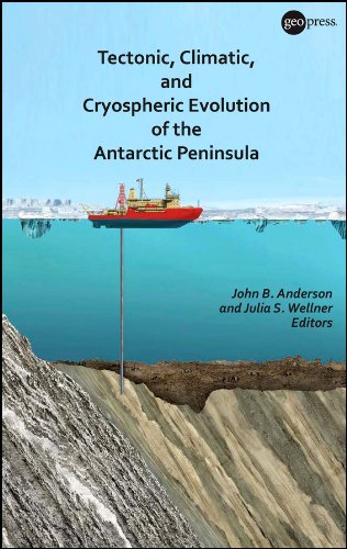 Tectonic, Climatic, and Cryospheric Evolution of the Antarctic Peninsula (Special Publications)