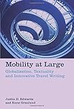Mobility at large : globalization, textuality and innovative travel writing