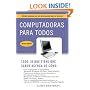 Computadoras para todos (3a edici�n): Edici�n ampliada con m�s informaci�n sobre el Internet (Vintage Espanol) (Spanish Edition)