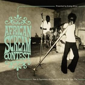 African Scream Contest (Raw & Psychedelic Afro Sounds from Benin & Togo 70s)