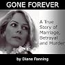 Gone Forever: A True Story of Marriage, Betrayal, and Murder