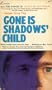 Gone is shadows' child