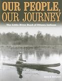 Our People, Our Journey: The Little River Band of Ottawa Indians