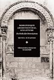 Romanesque Architectural Sculpture: The Charles Eliot Norton Lectures