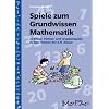 Spiele zum Grundwissen Mathematik: 20 Einzel-, Partner- und Gruppenspiele zu den Themen der 5./6. Klasse