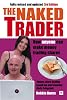 The Naked Trader: How anyone can make money trading shares - 3rd edition