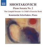 Shostakovich: Piano Sonata No. 2; The Limpid Stream; A Childs Exercise Book
