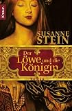 Der L&ouml;we und die K&ouml;nigin: Roman - Susanne Stein