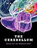 The cerebellum : brain for an implicit self