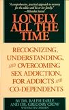 Lonely All the Time: Recognizing, Understanding and Overcoming Sex Addiction, for Addicts and Co-dependents