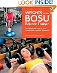 Weights on the BOSU Balance Trainer:...