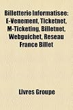 Billetterie Informatise: E-Venement, Ticketnet, M-Ticketing, Billetnet, Webguichet, Rseau France Billet Image du produit