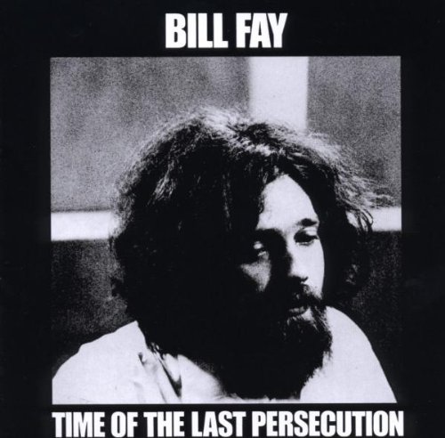 Bill Fay - Time of the Last Persecution - Zortam Music