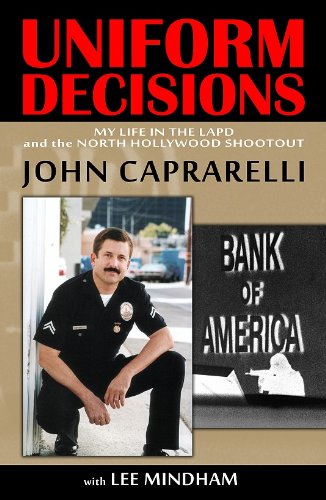 Uniform Decisions: My Life in the LAPD and the North Hollywood Shootout
