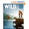 Wild Swimming: 300 Hidden Dips in the Rivers, Lakes and Waterfalls of Britain