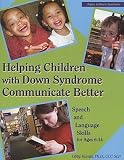 Helping Children with Down Syndrome Communicate Better: Speech and Language Skills for Ages 6-14 [HELPING CHILDREN W DOWN SYNDRO]