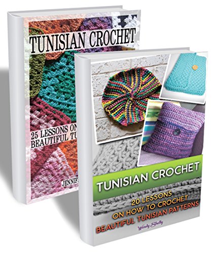 Tunisian Crochet BOX SET 2 IN 1: 45 Lessons On How To Crochet Beautiful Tunisian Patterns: (Crochet patterns, Crochet books, Crochet for beginners, Tunisian ... beginner's guide, step-by-step projects)
