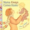 Mama Always Comes Home