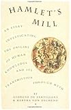 Hamlet's Mill: An Essay Investigating  the Origins of Human Knowledge And Its Transmission Through Myth